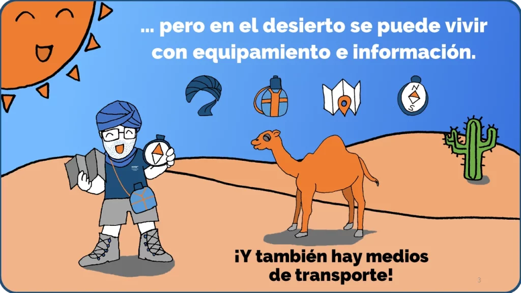 … pero en el desierto se puede vivir con equipamiento e información.